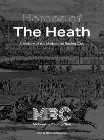 Heroes of the Heath by Rod Nicholson & Rob Nicholson