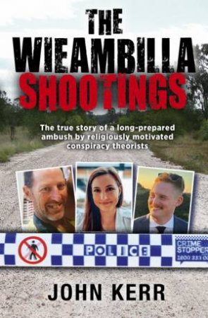 The Wieambilla Shootings by John Kerr