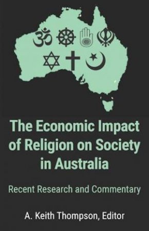 The Economic Impact Of Religion On Society In Australia by A Keith Thompson