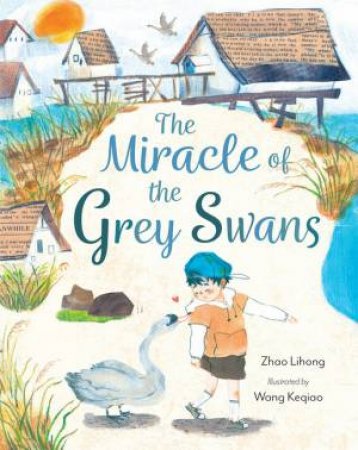 The Miracle of the Grey Swans by Zhao Lihong & Wang Kegiao