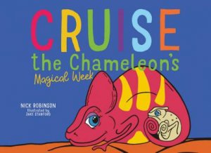 Cruise the Chameleon's Magical Week by Nick Robinson & Jake Stanford