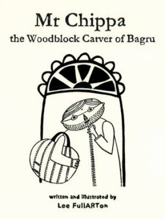 Mr Chippa, the Woodblock Carver of Bagru by Lee FullARTon