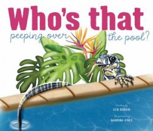 Who's That Peeping Over the Pool? by Geri Bobbin & Nandina Vines