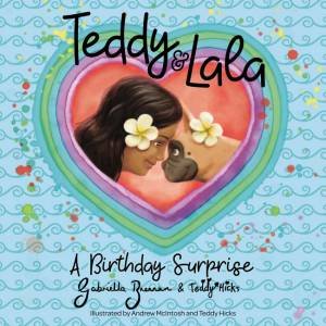 Teddy & Lala: A Birthday Surprise by Gabriella Brennan & Teddy Hicks & Andrew McIntosh & Teddy Hicks