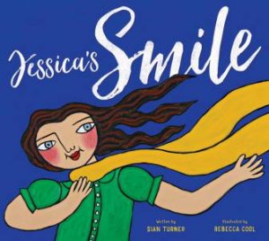 Jessica's Smile by Sian Turner & Rebecca Cool