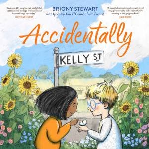 Accidentally Kelly Street by Briony Stewart & Briony Stewart