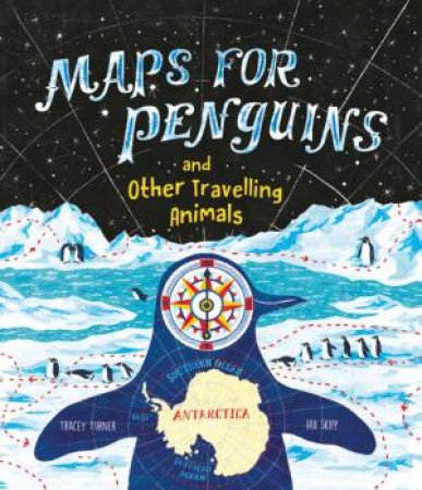 Maps For Penguins by Tracey Turner & Hui Skipp