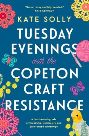 Tuesday Evenings With The Copeton Craft Resistance by Kate Solly