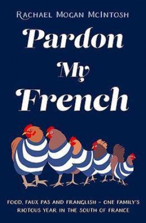 Pardon My French by Rachael Mogan McIntosh