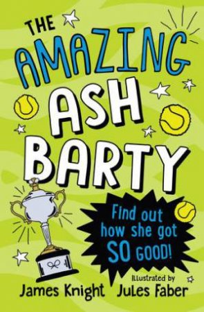 The Amazing Ash Barty by James Knight & Jules Faber