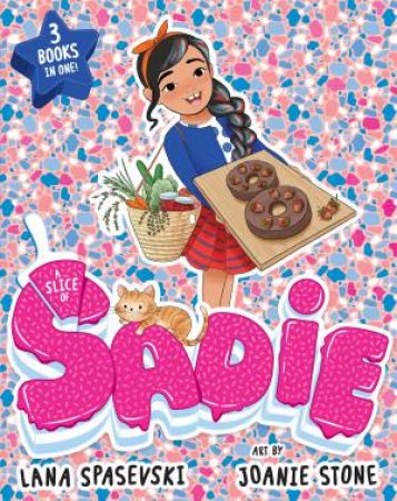 A Slice Of Sadie by Lana Spasevski & Joanie Stone