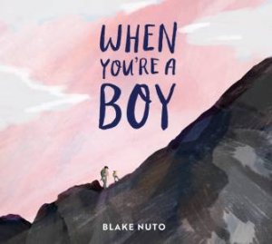 When You're A Boy by Blake Nuto