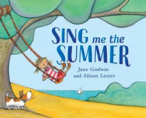 Sing Me the Summer by Jane Godwin & Alison Lester