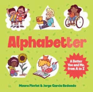 Alphabetter by Maura Pierlot & Jorge Garcia Redondo