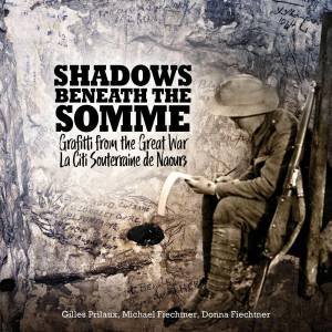 Shadows Beneath the Somme by Gilles Prilaux & Michael Fiechtner & Donna Fiechtner