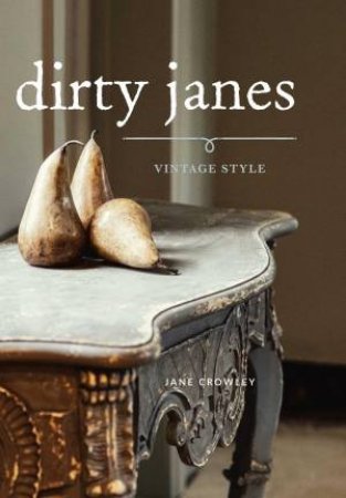 Dirty Janes Vintage Style by Jane Crowley