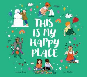 This is My Happy Place by Emma Bowd & Jen Khatun