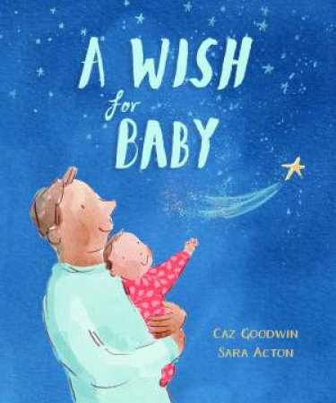 A Wish for Baby by Sara Acton & Caz Goodwin