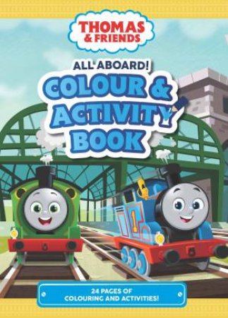 Thomas  &  Friends: All Aboard! Colour And Activity by Thomas  &  Friends