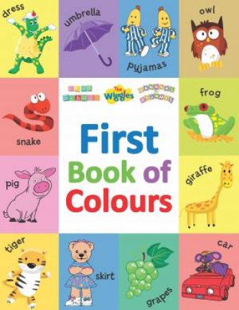 Abc Kids And The Wiggles: First Book Of Colours by Abc Kids  &  The Wiggles