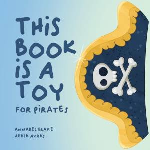 This Book Is A Toy by Annabel Blake