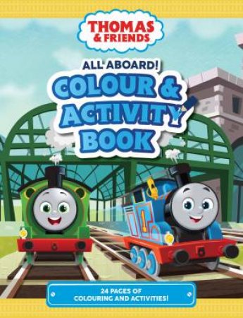 Thomas And Friends: All Aboard! Colour And Activity by Thomas  &  Friends