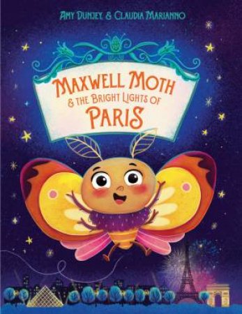 Maxwell Moth and the Bright Lights of Paris by Amy Dunjey and Claudia Marianno