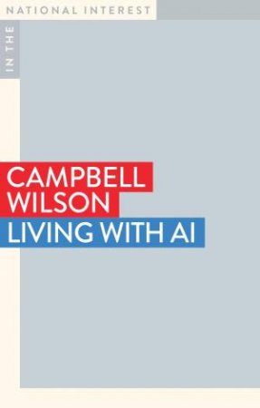 Living with AI by Campbell Wilson