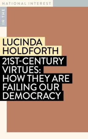 21st-Century Virtues by Lucinda Holdforth