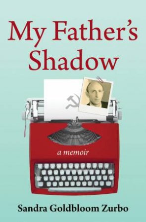 My Father's Shadow by Sandra Goldbloom Zurbo