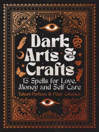 Dark Arts and Crafts by Peter Coleman & Tehani Perham