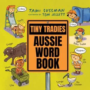 Tiny Tradies: Aussie Word Book by Tom Jellett & Tami Sussman