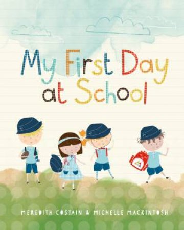 My First Day At School by Meredith Costain