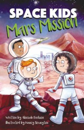 Space Kids: Mars Mission by Aleesah Darlison & Nancy Bevington