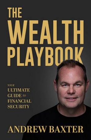 The Wealth Playbook by Andrew Baxter