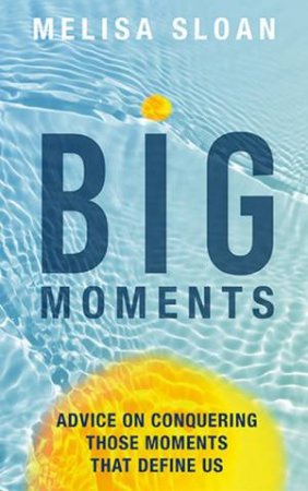 Big Moments by Melisa Sloan