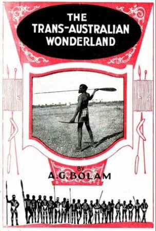 The Trans-Australia Wonderland by A.G. Bolam