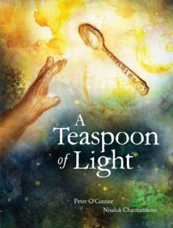 A Teaspoon of Light by PETER O'CONNOR