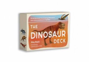 The Dinosaur Deck by Riley Black & Isobel JoyTe Aho-White