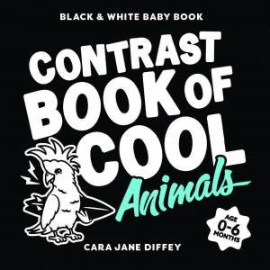 Contrast Book Of Cool Animals by Cara Jane Diffey