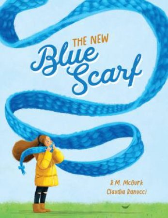 The New Blue Scarf by R M Mcgurk and Claudia Ranucci