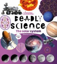 Australian Geographic Deadly Science The Solar System 2nd Edition