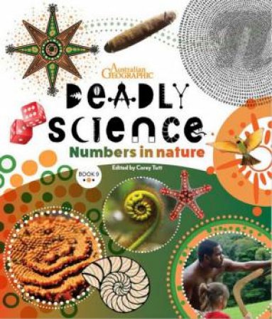 Deadly Science - Numbers In Nature - Book 9 by Australian Geographic & Corey Tutt