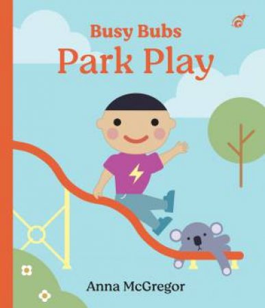 Busy Bubs: Park Play by Anna McGregor