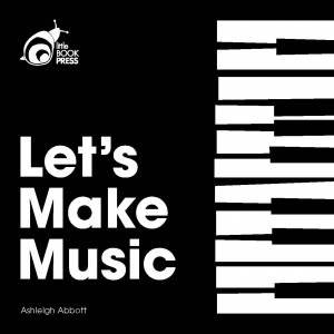 Let's Make Music by Ashleigh Abbott