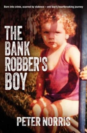 The Bank Robber's Boy by Peter Norris