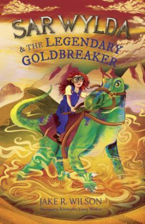 Sar Wylda and the Legendary Goldbreaker by Jake R. Wilson & Kimberley Laura Walker