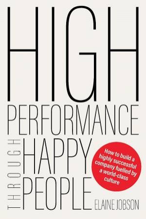 High Performance Through Happy People by Elaine Jobson