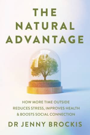 The Natural Advantage by Dr Jenny Brockis