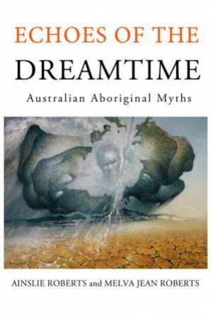 Echoes of the Dreamtime by Ainslie Roberts